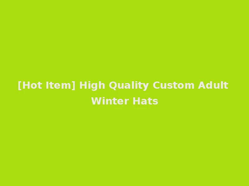 [Hot Item] High Quality Custom Adult Winter Hats