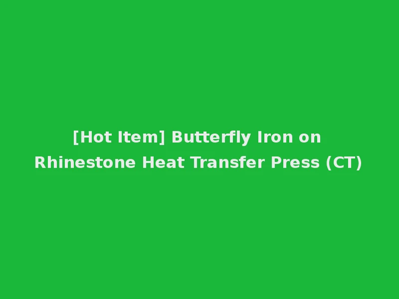 [Hot Item] Butterfly Iron on Rhinestone Heat Transfer Press (CT)