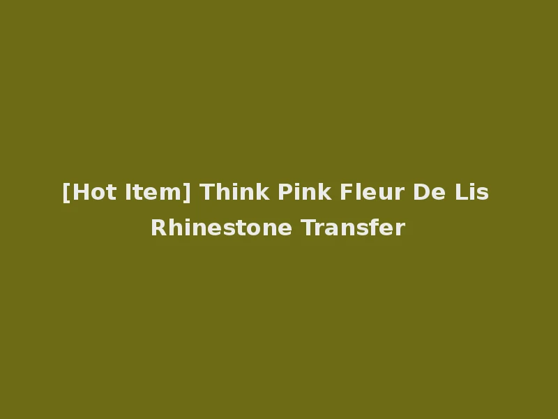 [Hot Item] Think Pink Fleur De Lis Rhinestone Transfer