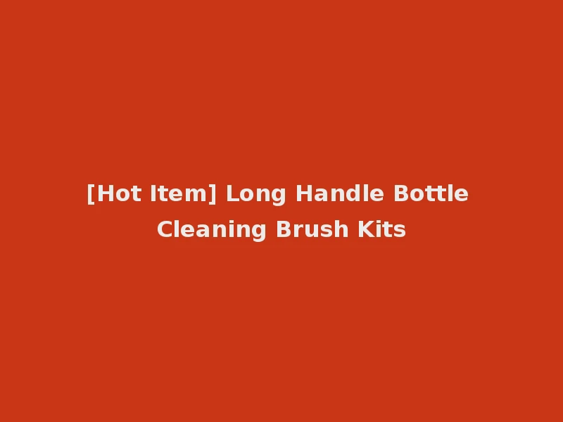 [Hot Item] Long Handle Bottle Cleaning Brush Kits