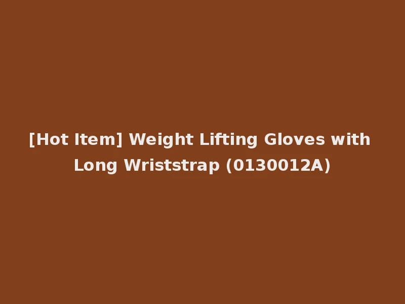 [Hot Item] Weight Lifting Gloves with Long Wriststrap (0130012A)