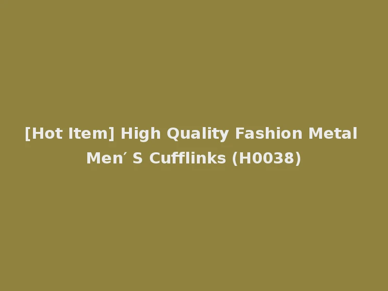 [Hot Item] High Quality Fashion Metal Men′ S Cufflinks (H0038)