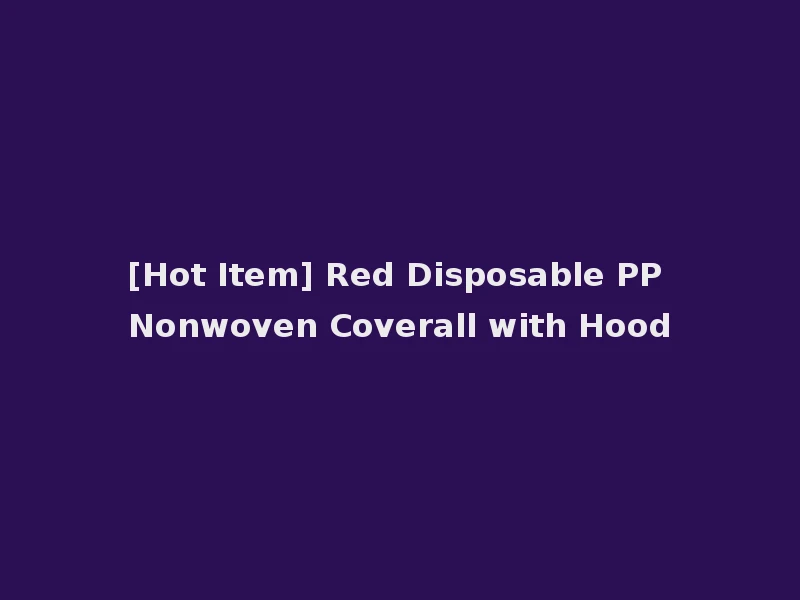 [Hot Item] Red Disposable PP Nonwoven Coverall with Hood