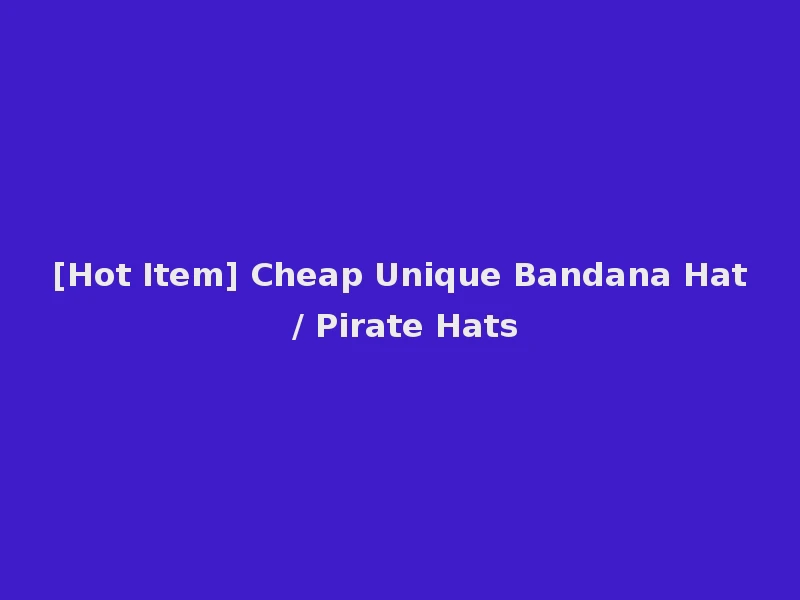 [Hot Item] Cheap Unique Bandana Hat / Pirate Hats