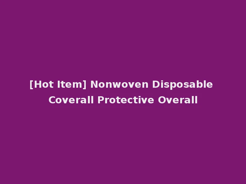[Hot Item] Nonwoven Disposable Coverall Protective Overall