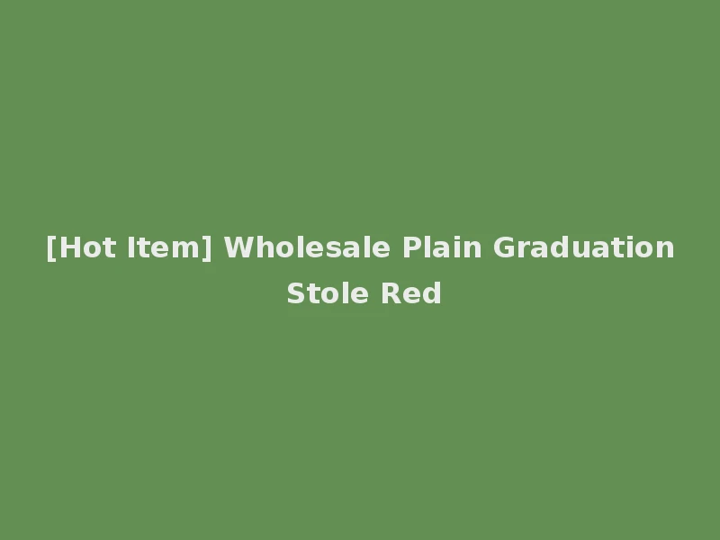 [Hot Item] Wholesale Plain Graduation Stole Red