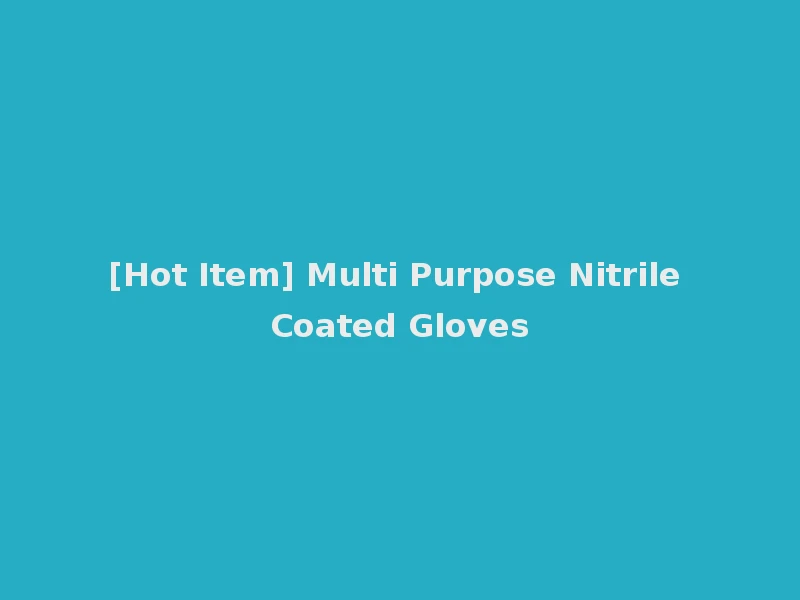[Hot Item] Multi Purpose Nitrile Coated Gloves