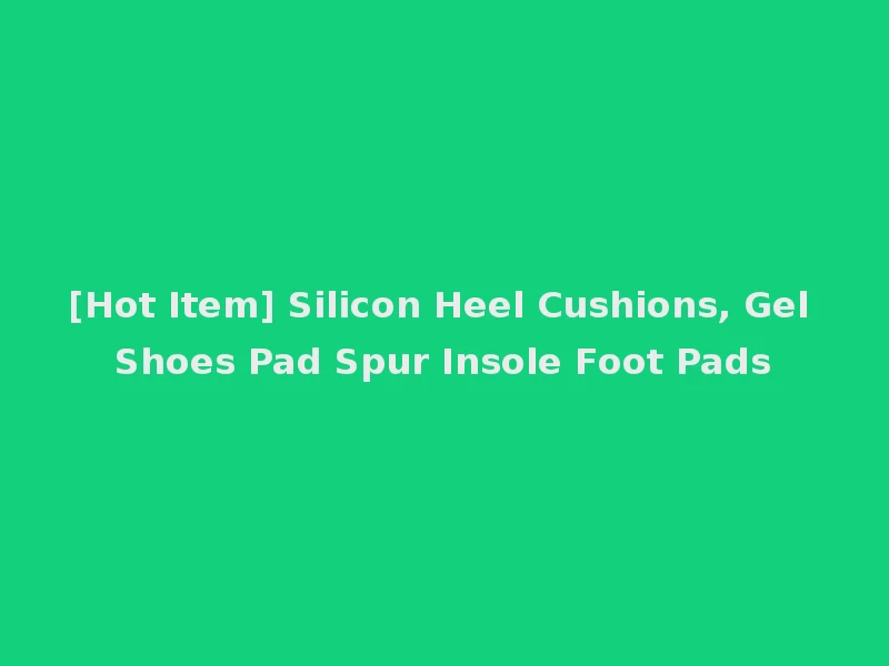 [Hot Item] Silicon Heel Cushions, Gel Shoes Pad Spur Insole Foot Pads