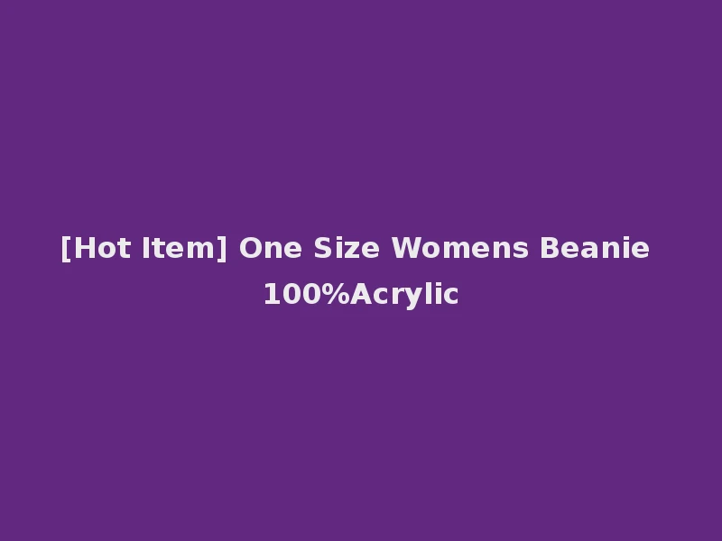 [Hot Item] One Size Womens Beanie 100%Acrylic