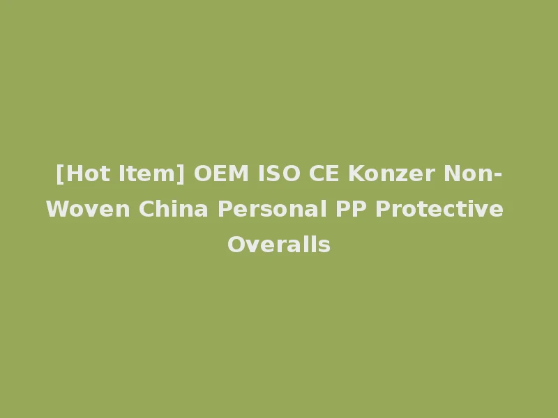 [Hot Item] OEM ISO CE Konzer Non-Woven China Personal PP Protective Overalls