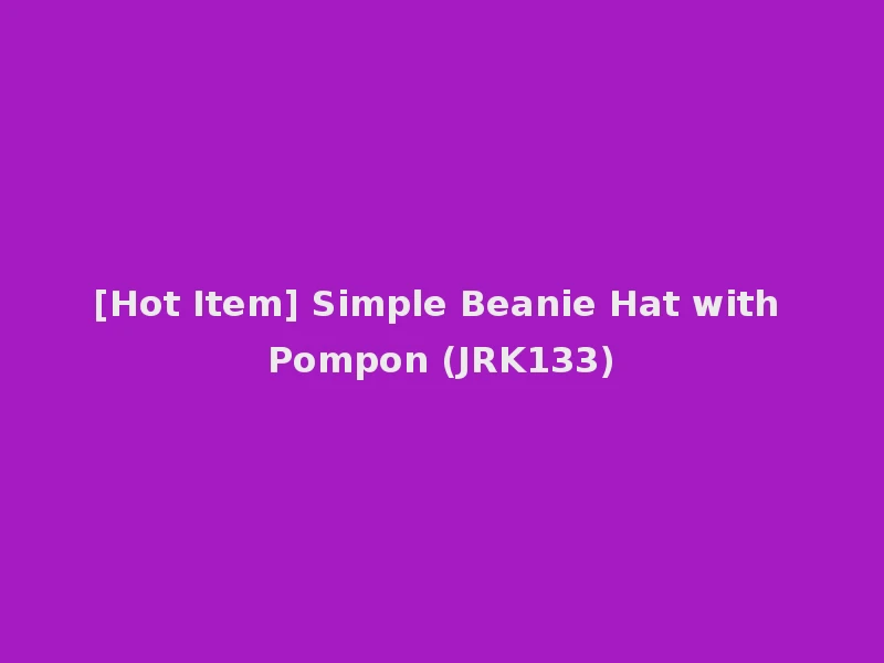 [Hot Item] Simple Beanie Hat with Pompon (JRK133)