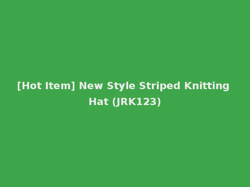 [Hot Item] New Style Striped Knitting Hat (JRK123)