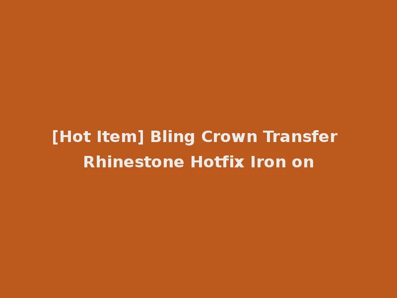 [Hot Item] Bling Crown Transfer Rhinestone Hotfix Iron on