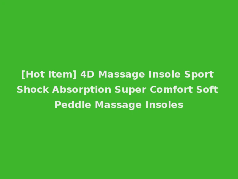 [Hot Item] 4D Massage Insole Sport Shock Absorption Super Comfort Soft Peddle Massage Insoles