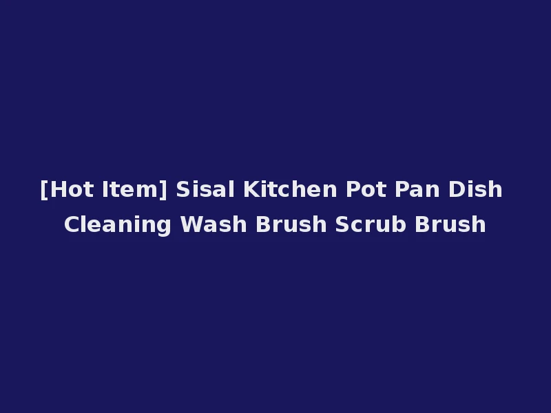 [Hot Item] Sisal Kitchen Pot Pan Dish Cleaning Wash Brush Scrub Brush