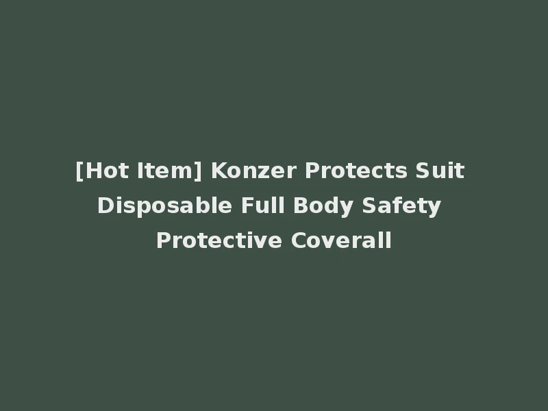 [Hot Item] Konzer Protects Suit Disposable Full Body Safety Protective Coverall
