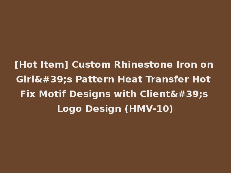 [Hot Item] Custom Rhinestone Iron on Girl's Pattern Heat Transfer Hot Fix Motif Designs with Client's Logo Design (HMV-10)