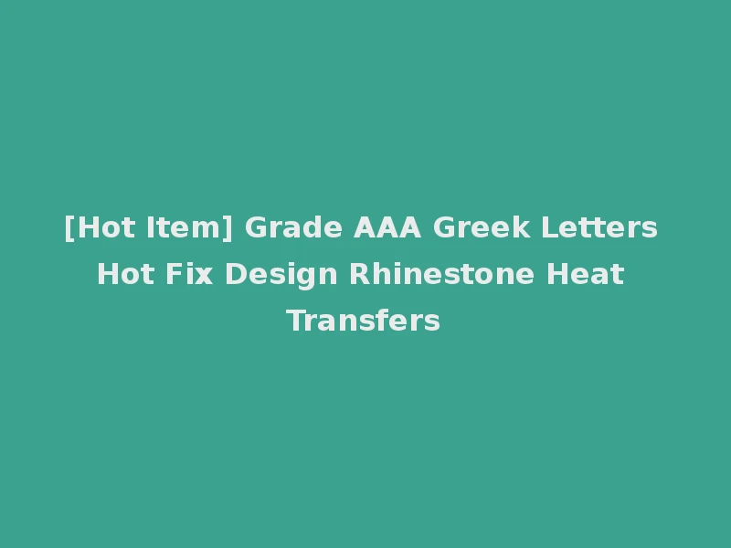 [Hot Item] Grade AAA Greek Letters Hot Fix Design Rhinestone Heat Transfers