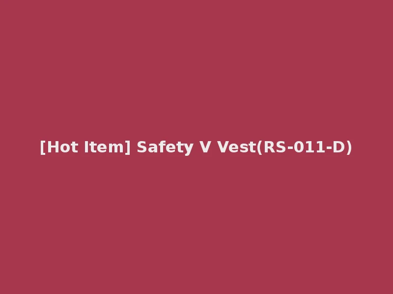 [Hot Item] Safety V Vest(RS-011-D)