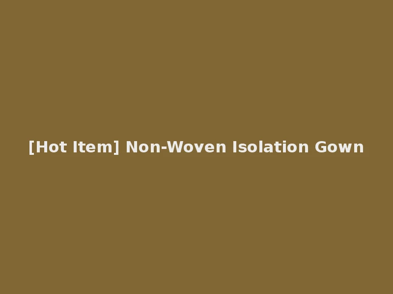 [Hot Item] Non-Woven Isolation Gown