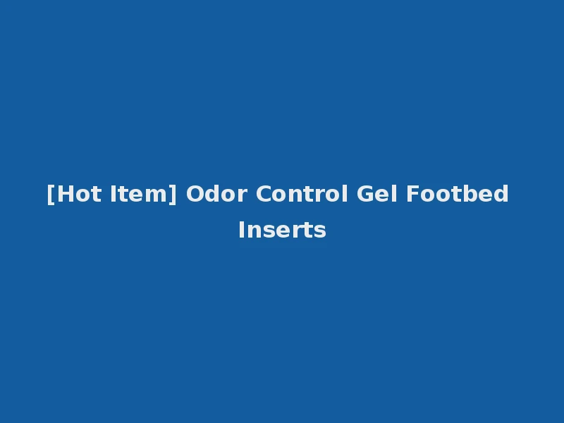 [Hot Item] Odor Control Gel Footbed Inserts