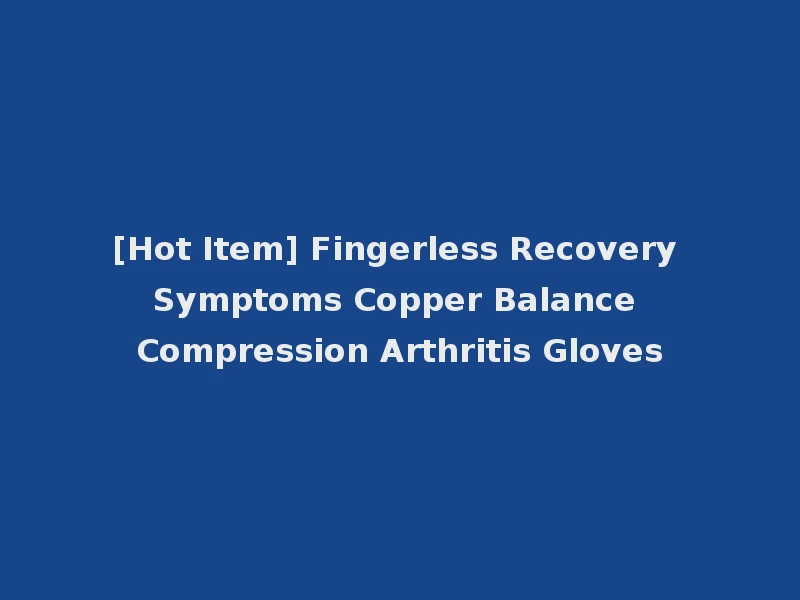 [Hot Item] Fingerless Recovery Symptoms Copper Balance Compression Arthritis Gloves