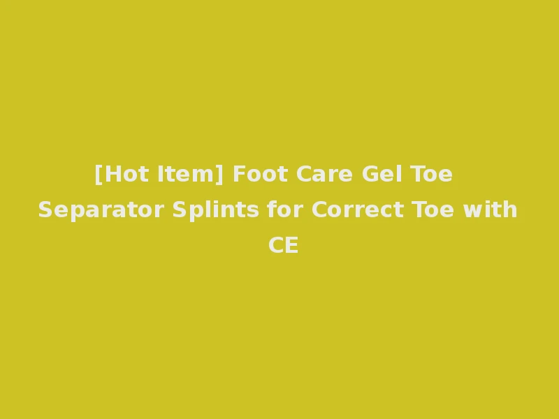 [Hot Item] Foot Care Gel Toe Separator Splints for Correct Toe with CE