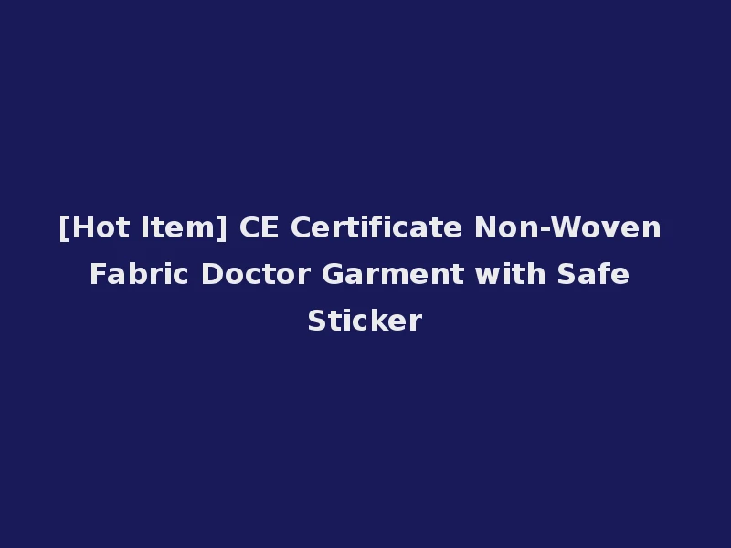 [Hot Item] CE Certificate Non-Woven Fabric Doctor Garment with Safe Sticker