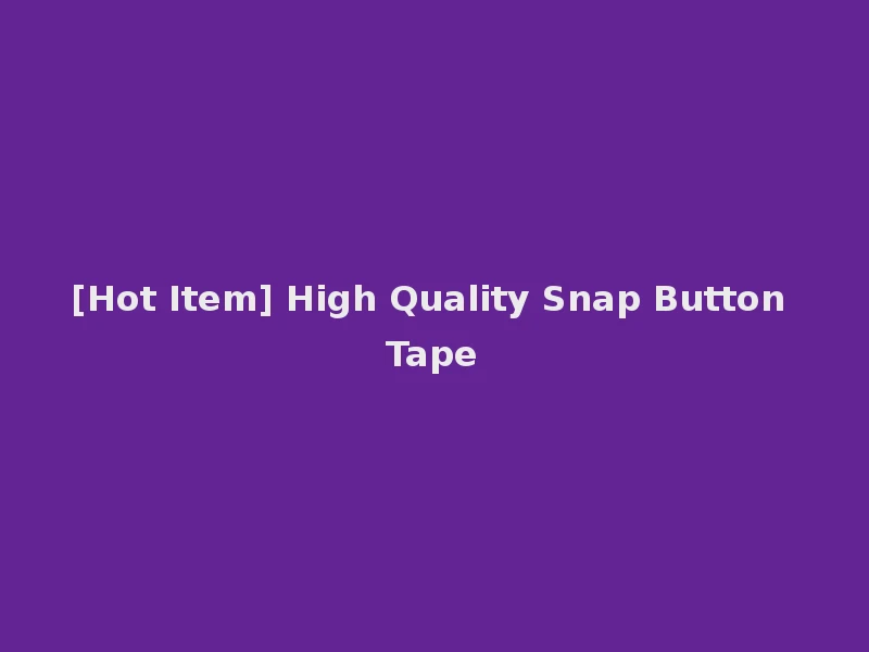 [Hot Item] High Quality Snap Button Tape