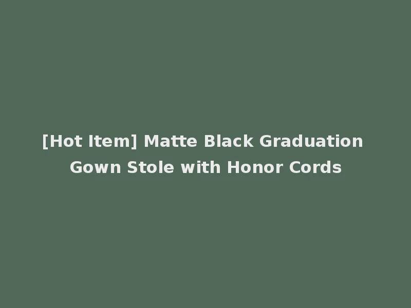[Hot Item] Matte Black Graduation Gown Stole with Honor Cords