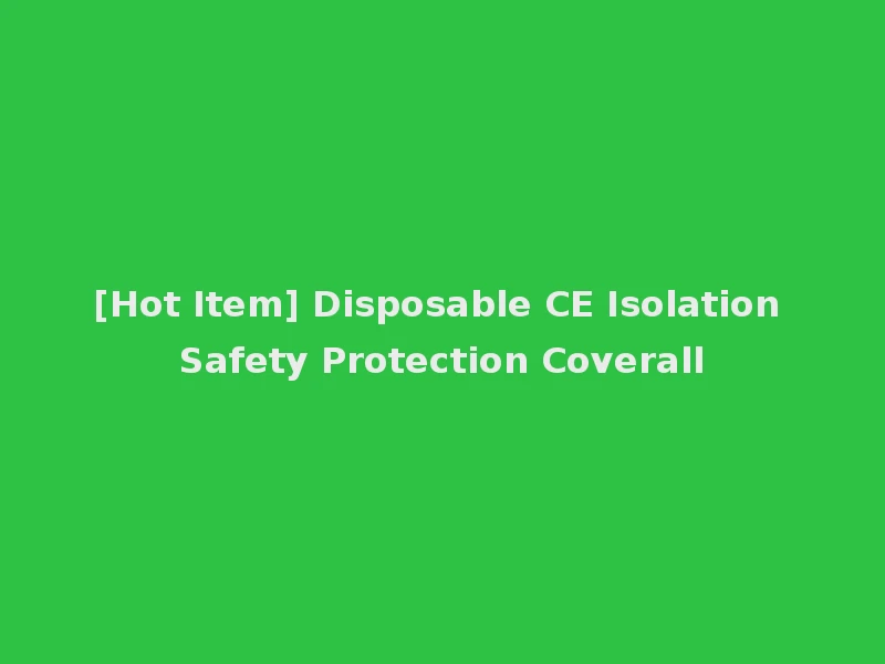 [Hot Item] Disposable CE Isolation Safety Protection Coverall