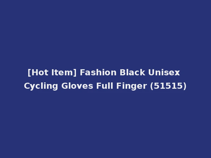 [Hot Item] Fashion Black Unisex Cycling Gloves Full Finger (51515)
