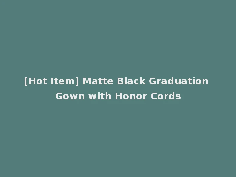 [Hot Item] Matte Black Graduation Gown with Honor Cords