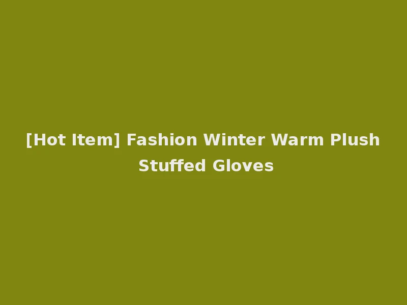 [Hot Item] Fashion Winter Warm Plush Stuffed Gloves