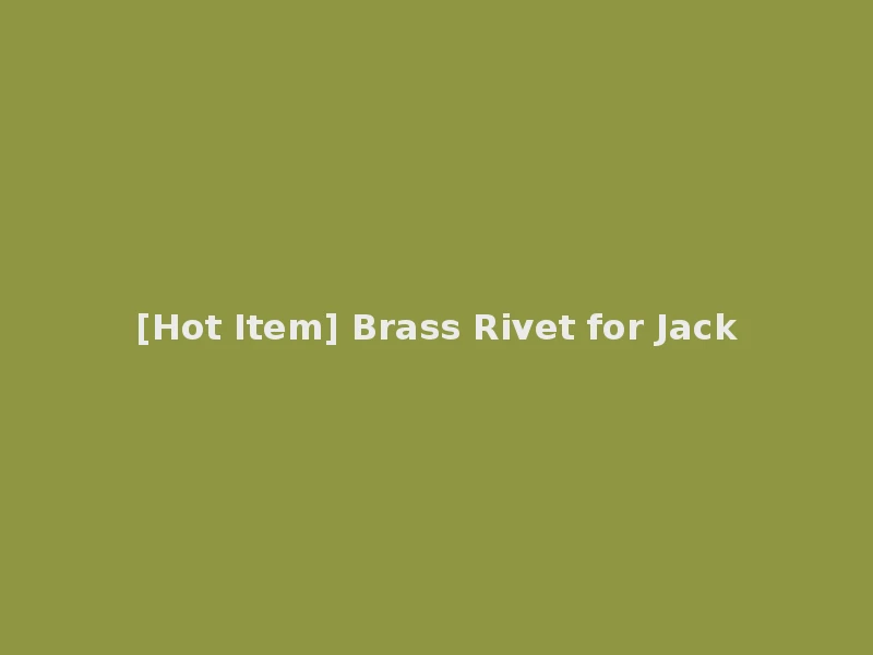[Hot Item] Brass Rivet for Jack