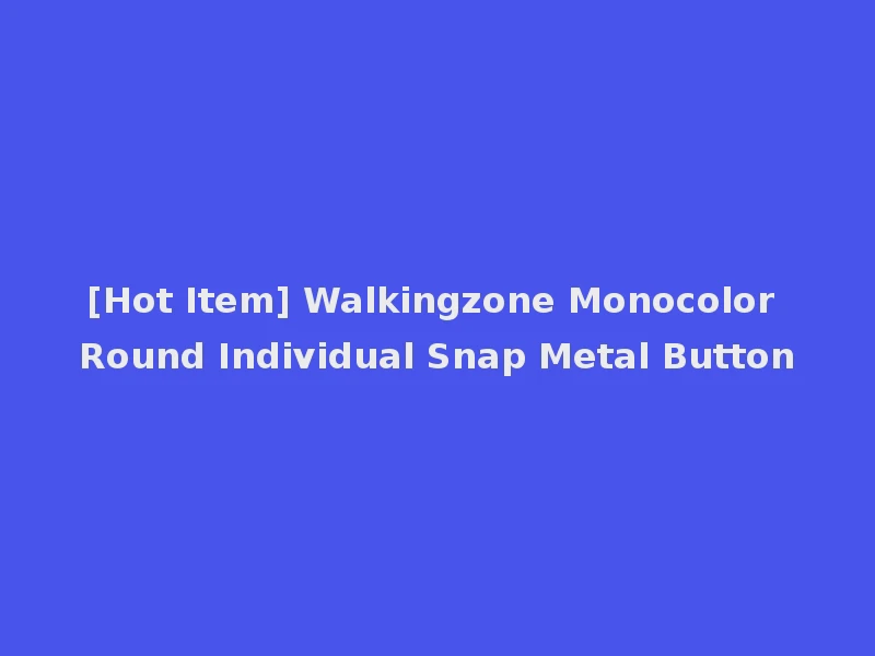 [Hot Item] Walkingzone Monocolor Round Individual Snap Metal Button