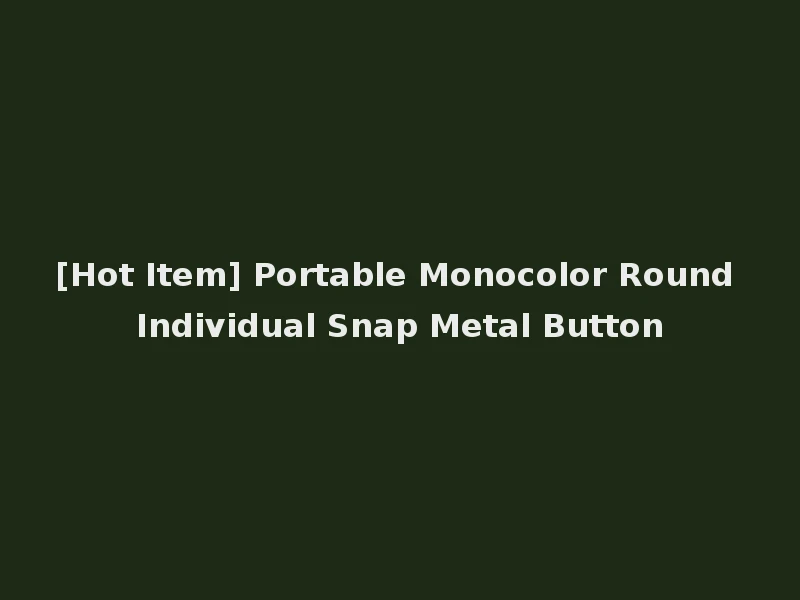 [Hot Item] Portable Monocolor Round Individual Snap Metal Button
