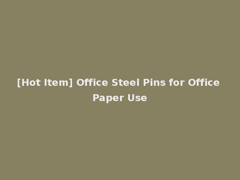 [Hot Item] Office Steel Pins for Office Paper Use