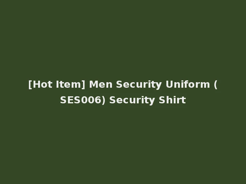 [Hot Item] Men Security Uniform (SES006) Security Shirt