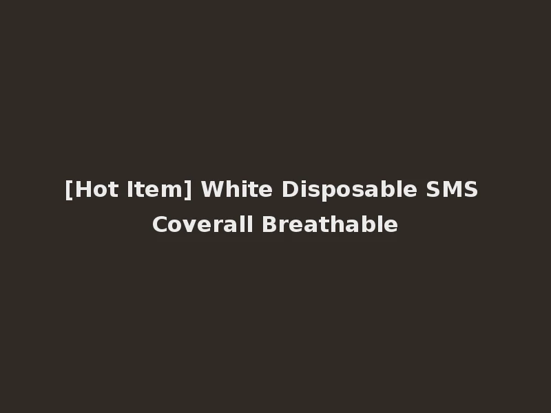 [Hot Item] White Disposable SMS Coverall Breathable
