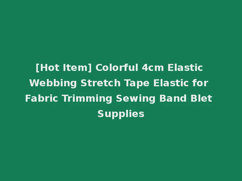 [Hot Item] Colorful 4cm Elastic Webbing Stretch Tape Elastic for Fabric Trimming Sewing Band Blet Supplies