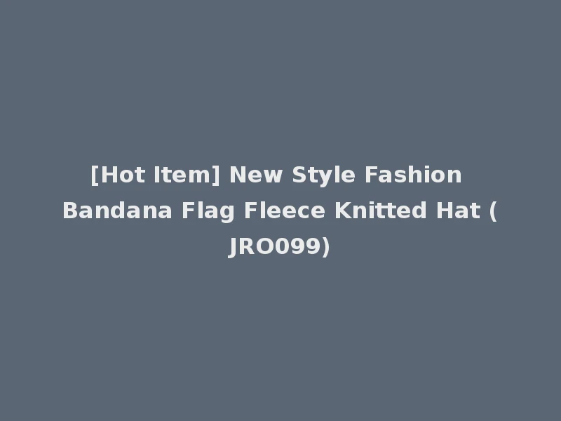 [Hot Item] New Style Fashion Bandana Flag Fleece Knitted Hat (JRO099)