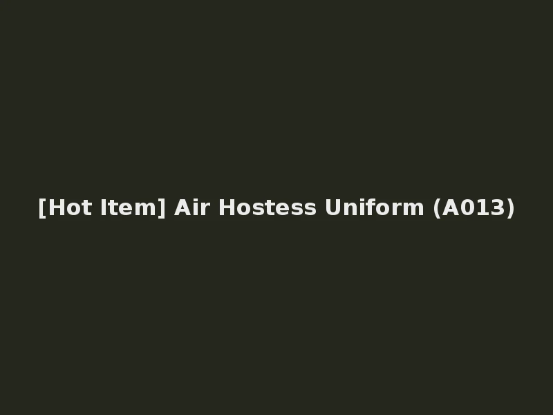 [Hot Item] Air Hostess Uniform (A013)