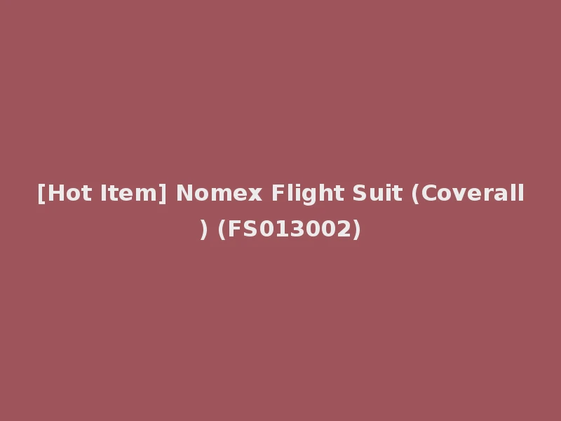 [Hot Item] Nomex Flight Suit (Coverall) (FS013002)