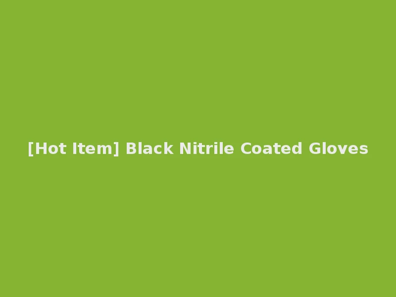 [Hot Item] Black Nitrile Coated Gloves