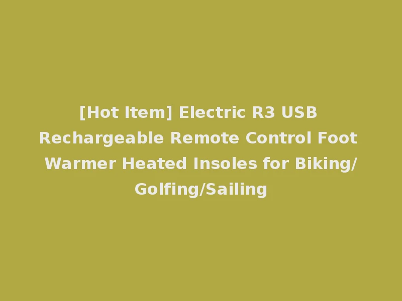 [Hot Item] Electric R3 USB Rechargeable Remote Control Foot Warmer Heated Insoles for Biking/Golfing/Sailing