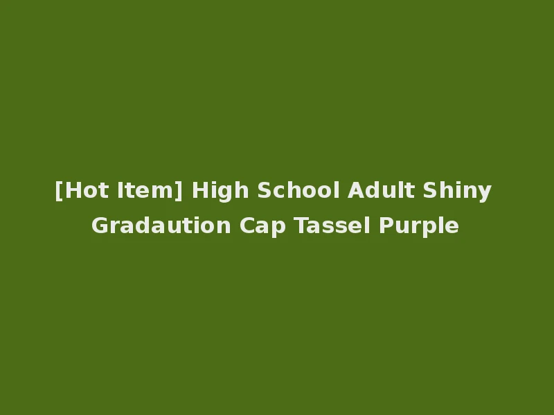 [Hot Item] High School Adult Shiny Gradaution Cap Tassel Purple
