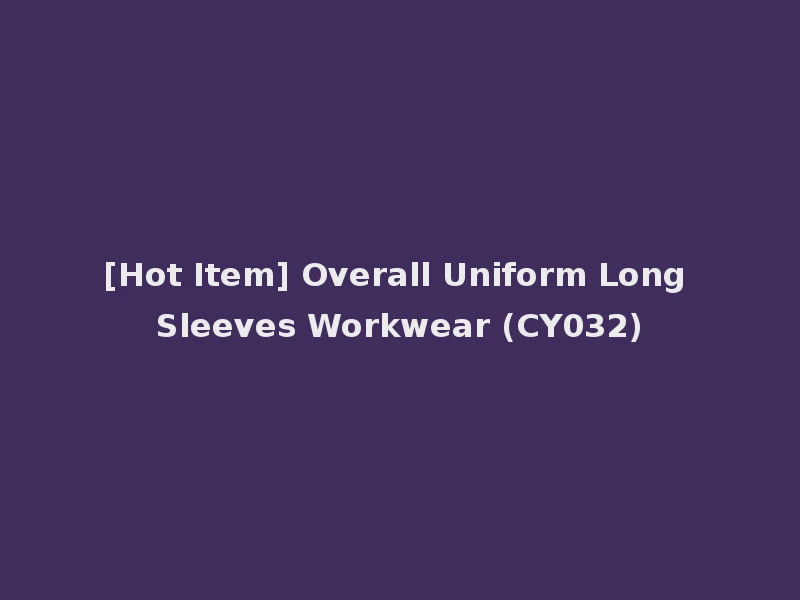 [Hot Item] Overall Uniform Long Sleeves Workwear (CY032)