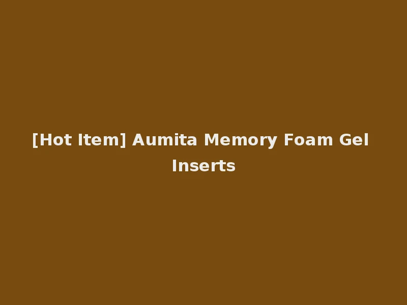 [Hot Item] Aumita Memory Foam Gel Inserts