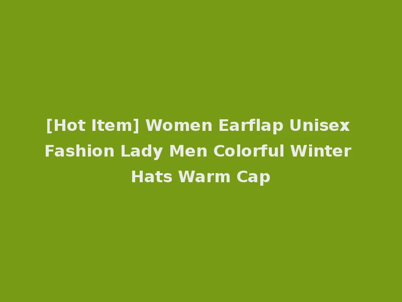 [Hot Item] Women Earflap Unisex Fashion Lady Men Colorful Winter Hats Warm Cap